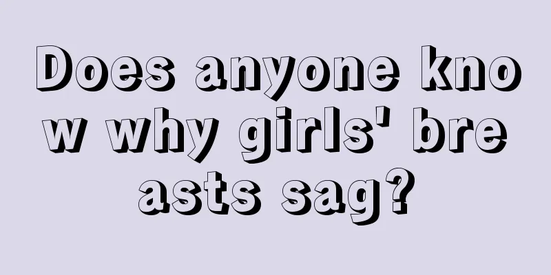 Does anyone know why girls' breasts sag?