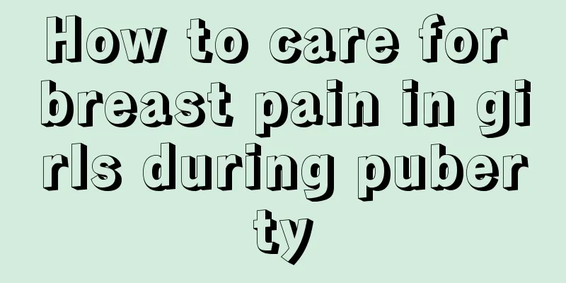 How to care for breast pain in girls during puberty