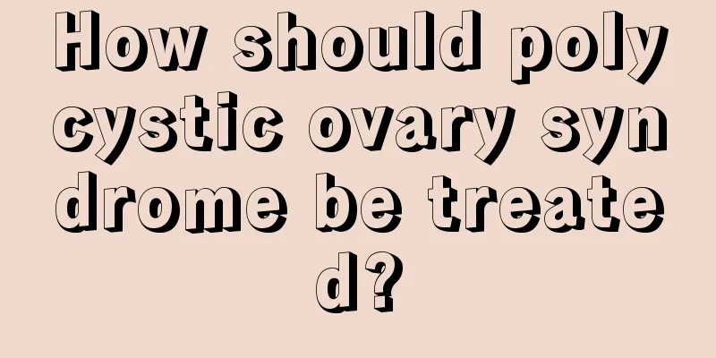 How should polycystic ovary syndrome be treated?