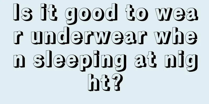 Is it good to wear underwear when sleeping at night?