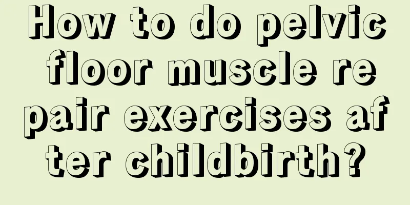 How to do pelvic floor muscle repair exercises after childbirth?