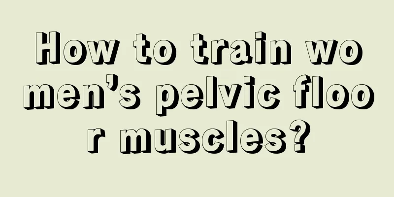 How to train women’s pelvic floor muscles?