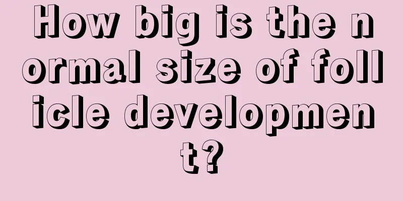 How big is the normal size of follicle development?