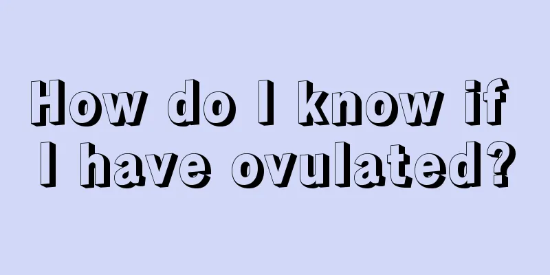 How do I know if I have ovulated?