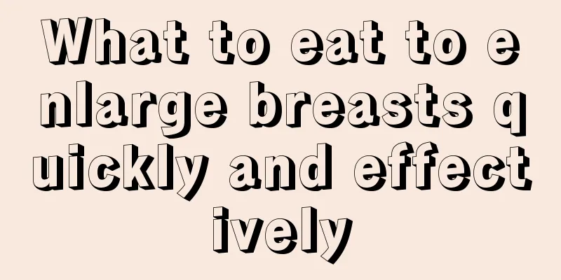 What to eat to enlarge breasts quickly and effectively