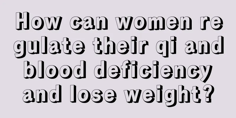 How can women regulate their qi and blood deficiency and lose weight?