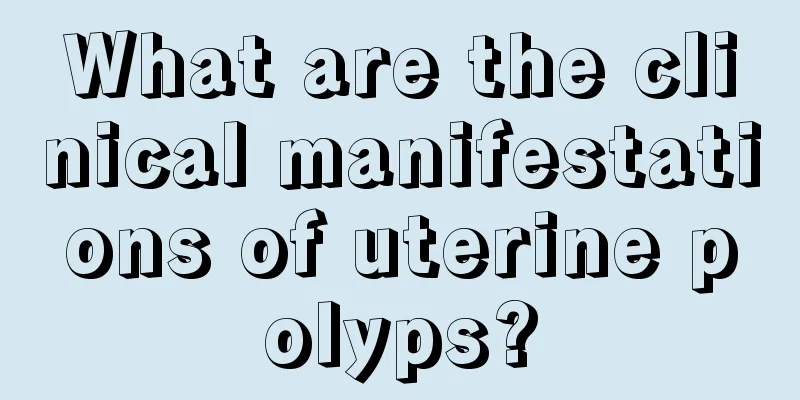 What are the clinical manifestations of uterine polyps?