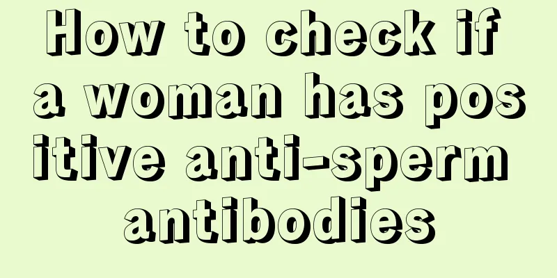 How to check if a woman has positive anti-sperm antibodies