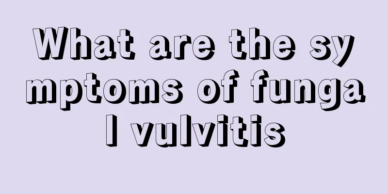 What are the symptoms of fungal vulvitis