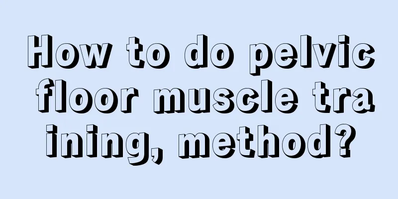 How to do pelvic floor muscle training, method?