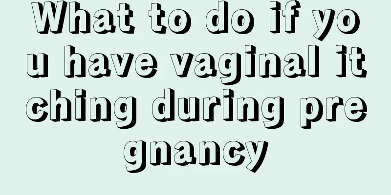 What to do if you have vaginal itching during pregnancy