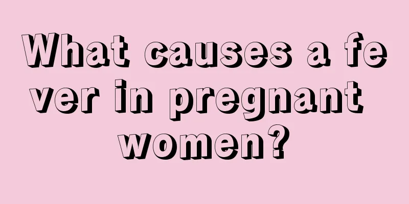 What causes a fever in pregnant women?