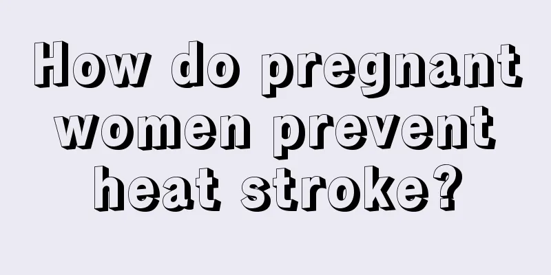 How do pregnant women prevent heat stroke?