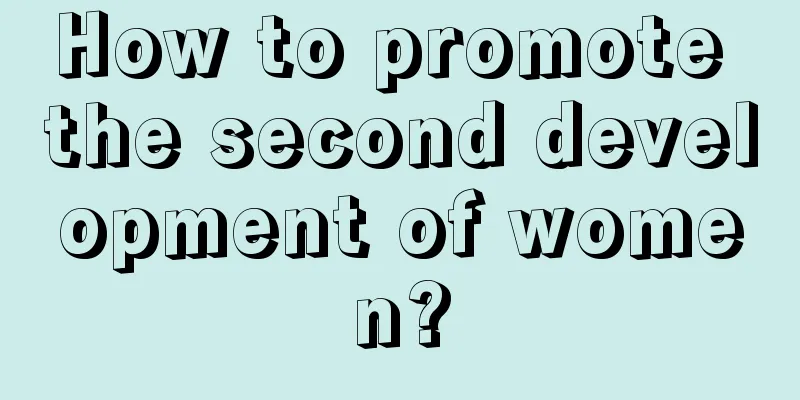 How to promote the second development of women?