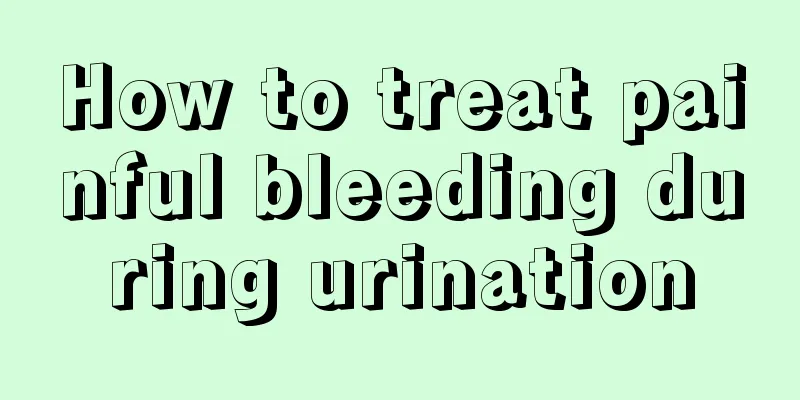 How to treat painful bleeding during urination