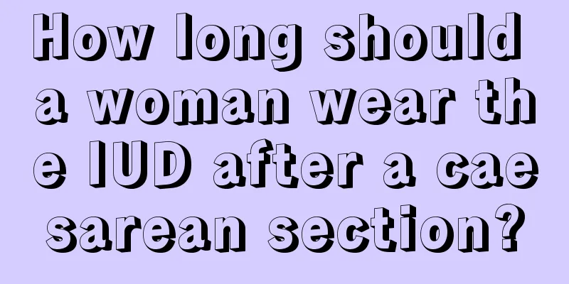 How long should a woman wear the IUD after a caesarean section?