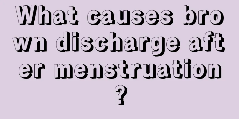 What causes brown discharge after menstruation?