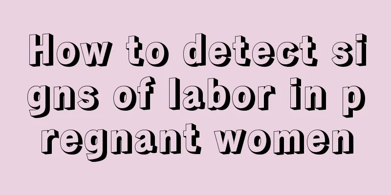 How to detect signs of labor in pregnant women