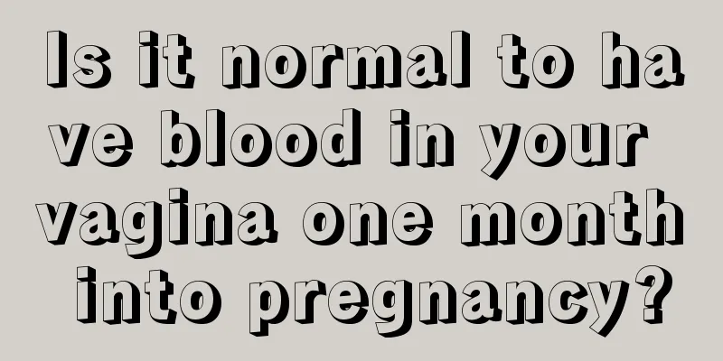 Is it normal to have blood in your vagina one month into pregnancy?