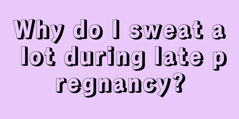 Why do I sweat a lot during late pregnancy?