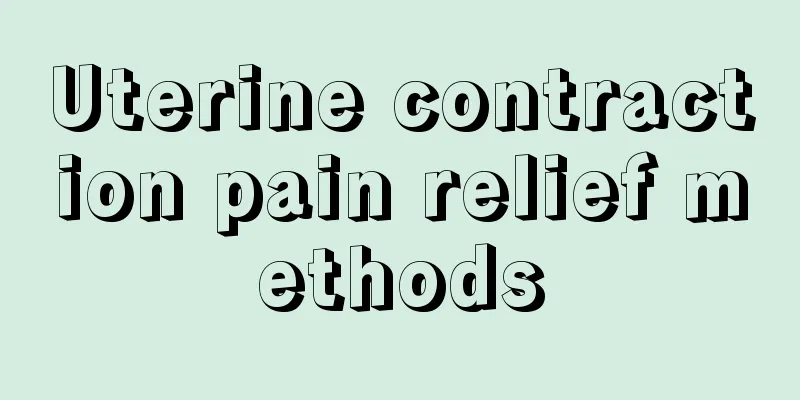 Uterine contraction pain relief methods