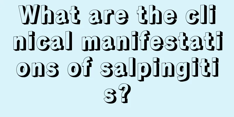 What are the clinical manifestations of salpingitis?