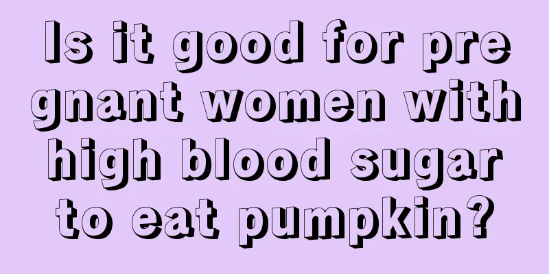 Is it good for pregnant women with high blood sugar to eat pumpkin?