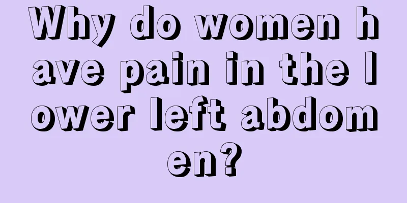 Why do women have pain in the lower left abdomen?