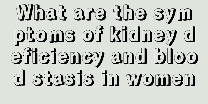 What are the symptoms of kidney deficiency and blood stasis in women