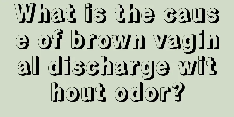 What is the cause of brown vaginal discharge without odor?