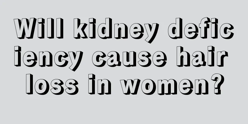 Will kidney deficiency cause hair loss in women?