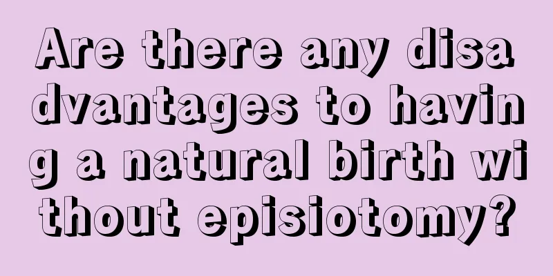 Are there any disadvantages to having a natural birth without episiotomy?