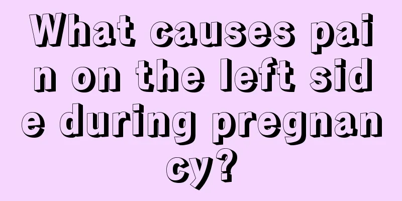 What causes pain on the left side during pregnancy?