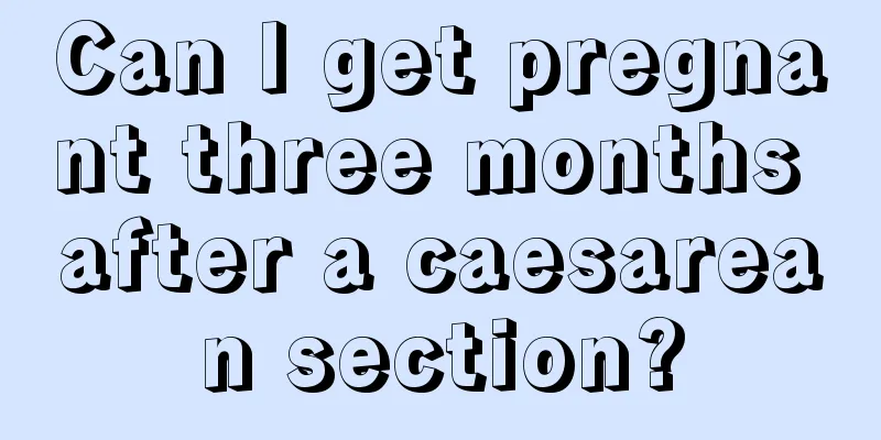 Can I get pregnant three months after a caesarean section?