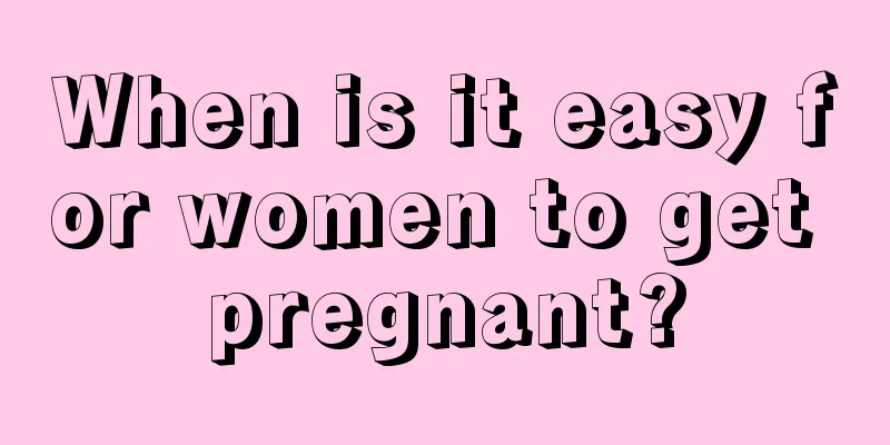 When is it easy for women to get pregnant?