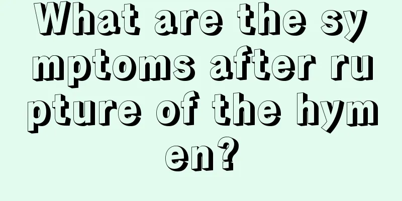 What are the symptoms after rupture of the hymen?