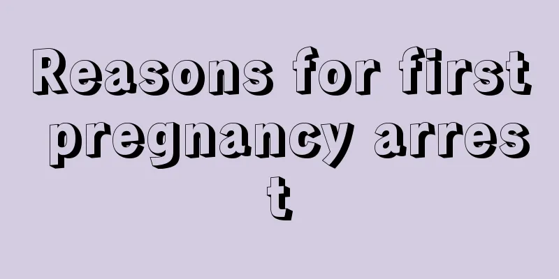 Reasons for first pregnancy arrest