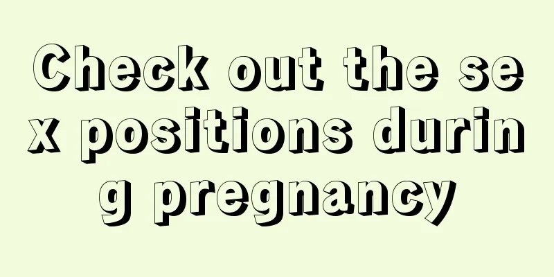 Check out the sex positions during pregnancy