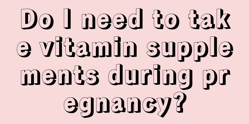 Do I need to take vitamin supplements during pregnancy?