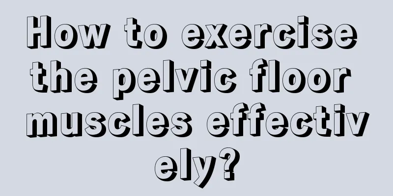 How to exercise the pelvic floor muscles effectively?