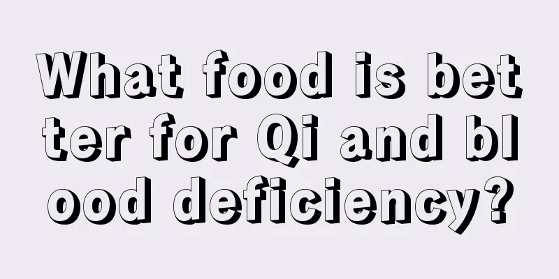 What food is better for Qi and blood deficiency?