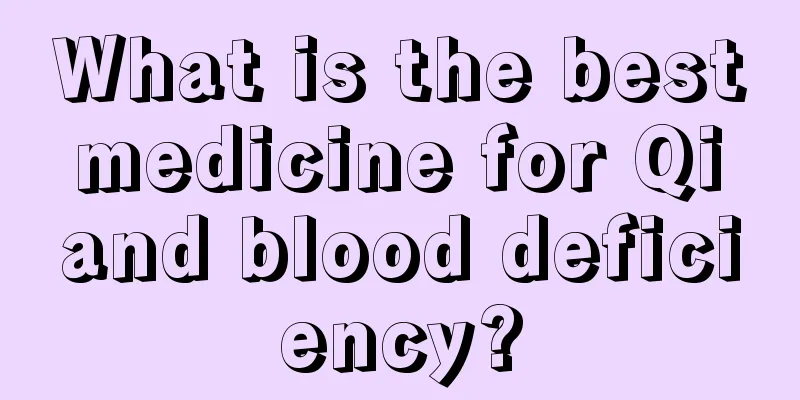 What is the best medicine for Qi and blood deficiency?