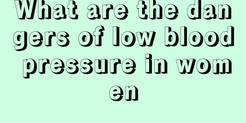 What are the dangers of low blood pressure in women