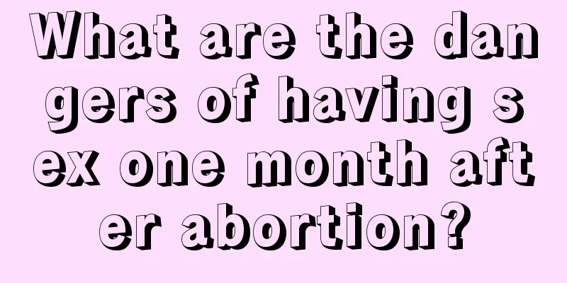 What are the dangers of having sex one month after abortion?