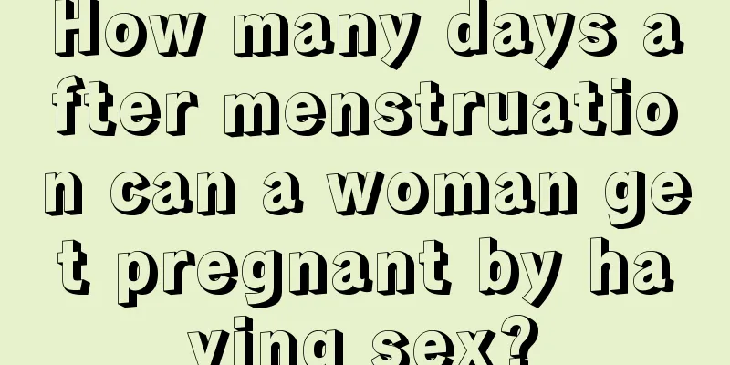 How many days after menstruation can a woman get pregnant by having sex?