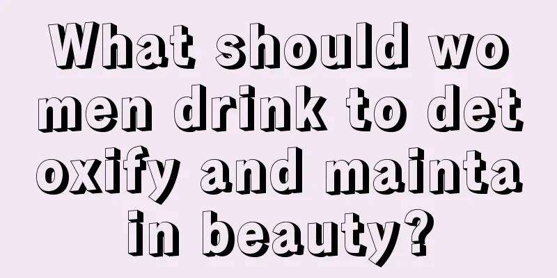 What should women drink to detoxify and maintain beauty?