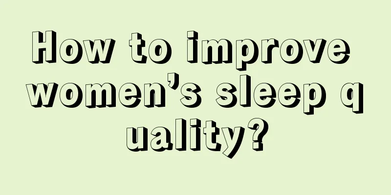 How to improve women’s sleep quality?