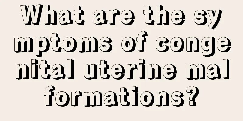 What are the symptoms of congenital uterine malformations?