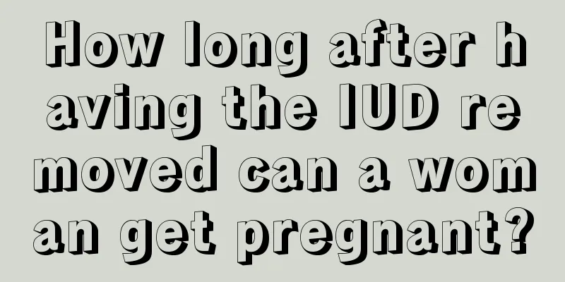 How long after having the IUD removed can a woman get pregnant?