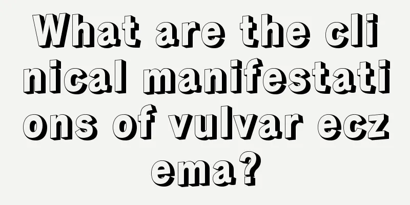 What are the clinical manifestations of vulvar eczema?